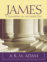 James: A Handbook on the Greek Text 1602587590 Book Cover