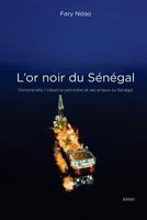 L'Or Noir Du S�n�gal: Comprendre l'Industrie P�troli�re Et Ses Enjeux Au S�n�gal 295598860X Book Cover