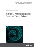 Bilingual Autobiographical Poetry of Henry Beissel (Transatlantic Studies in British and North American Culture) 3631898827 Book Cover