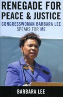Renegade for Peace and Justice: Congresswoman Barbara Lee Speaks for Me 0742558444 Book Cover