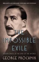 The Impossible Exile: Stefan Zweig at the End of the World 1590517423 Book Cover