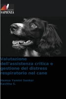 Valutazione dell'assistenza critica e gestione del distress respiratorio nel cane 6205301873 Book Cover