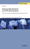 Kultursensible Rhythmik und Jing Ju ("Pekingoper"): Ein musik- und bewegungspädagogisches Konzept für China 3959831390 Book Cover