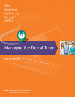 Managing the Dental Team: Best Practices 1941807364 Book Cover