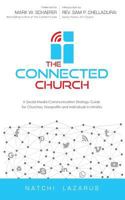 The Connected Church: A Social Media Communication Strategy Guide for Churches, Nonprofits and Individuals in Ministry (First Edition, 2017) 1543013813 Book Cover