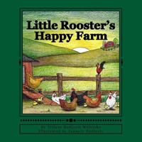Little Rooster's Happy Farm 1535412097 Book Cover