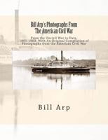 Bill Arp's Photographs from the American Civil War: From the Uncivil War to Date, 1861-1903 1468129082 Book Cover