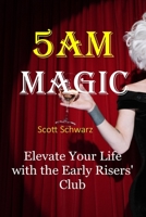 5AM Magic: Elevate Your Life with The Early Risers' Club B0CKLYVB7D Book Cover