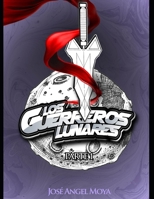 Los Guerreros Lunares: Primera Parte B09DN35HQF Book Cover