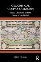 Geocritical Cosmopolitanism: Space, Literature, and the Sense of the Global 1041198604 Book Cover