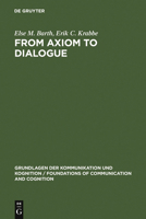 From Axiom to Dialogue: A Philosophical Study of Logics and Argumentation 3110084899 Book Cover