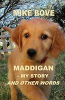 Maddigan - My Story. and Other Words 1534683356 Book Cover