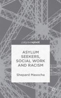 Asylum Seekers, Social Work and Racism 1137415037 Book Cover