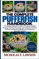 THE COMPLETE PUFFERFISH HANDBOOK: A Complete Beginner’s Guide to Choosing, Feeding, Housing, Training, Protecting, and Caring for Freshwater, ... for a Healthy and Successful Aquarium B0HJSLFCG9 Book Cover
