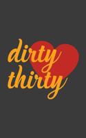 Dirty Thirty: 30th Birthday Notebook Gold Dirty Thirty 30 Pink Red Heart For Women Bday - Great Girly Anniversary Doodle Diary Book As Gift For Woman To Celebrate Thirtieth B-Day Party As Milestone Fo 1077090811 Book Cover