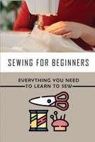 Sewing For Beginners: Everything You Need To Learn To Sew: Cutting Techniques In Sewing B09BYFX2T2 Book Cover
