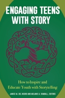 Engaging Teens with Story: How to Inspire and Educate Youth with Storytelling 1440845085 Book Cover
