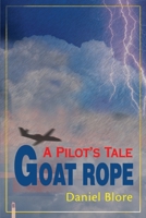 Goat Rope: A Pilot's Tale 0595159613 Book Cover