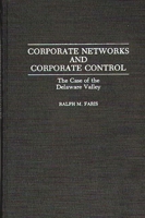 Corporate Networks and Corporate Control: The Case of the Delaware Valley (Contributions in Economics and Economic History) 031327553X Book Cover