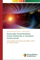 Execu��o Or�ament�ria, Ciclos Eleitorais e Contexto Institucional 613972886X Book Cover