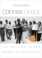 Cannes Uncut: The Golden Years 1803993502 Book Cover