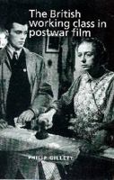 The British Working Class in Postwar Film 0719062586 Book Cover
