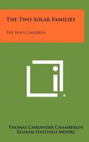 The Two Solar Families. The Sun's Children. 1258363836 Book Cover