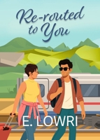 Re-routed to You: A heart-warming romantic comedy (short novel) 1036967298 Book Cover