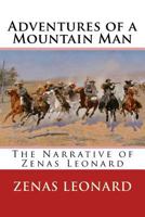 Adventures of a Mountain Man: The Narrative of Zenas Leonard 0803279035 Book Cover