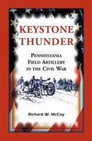 Keystone Thunder: Pennsylvania Field Artillery in the Civil War 0788453734 Book Cover