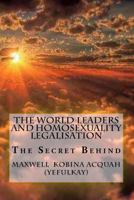 The World Leaders And Homosexuality Legalisation: The Secret Behind 150021311X Book Cover