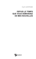 Depuis le temps que vous demandiez de mes nouvelles (French Edition) 2748328353 Book Cover
