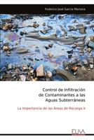 Control de Infiltración de Contaminantes a las Aguas Subterráneas: La Importancia de las Áreas de Recarga II (Spanish Edition) 9999343570 Book Cover