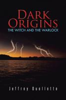 Dark Origins: The Witch and the Warlock 1491745258 Book Cover