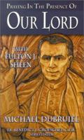 Praying in the Presence of Our Lord with Fulton J. Sheen 0879737158 Book Cover