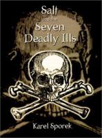 Salt and the Seven Deadly Ills: A Chemical Appraisal of the Destructive Effects of Salt on the Human Body 0759663165 Book Cover