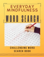 Everyday Mindfulness Word Search Challenging Word Search Book: National Geographic Magazine Your Brain Perfectly Clever Crosswords, Hard Word Search ... Testament Made Easy Fill In Puzzle Books B08M88KPJB Book Cover