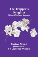 The Trapper's Daughter: A Story of the Rocky Mountains 9357962182 Book Cover
