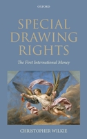Special Drawing Rights: The First International Money 0199606463 Book Cover