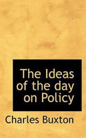 The Ideas of the day on Policy 1165659409 Book Cover