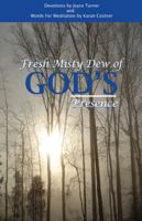 Fresh Misty Dew of God's Presence 1935361368 Book Cover