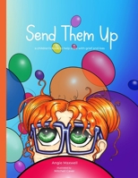 Send Them Up: A children's book to help cope with grief and loss B0D34RBLZQ Book Cover