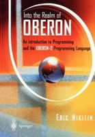 Into the Realm of Oberon: An Introduction to Programming and the Oberon-2 Programming Language 1461274915 Book Cover
