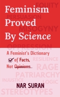 Feminism Proved by Science: A Feminist’s Dictionary of Facts, Not Opinions. B0FDLB1Q2W Book Cover