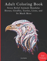 Adult Coloring Book - Stress Relief Mandalas - Animals Edition - Horses, Giraffes, Turtles, Lions, and So Much More!: 88 Pages - 40 Designs - Paperbac B08SGMZTQ9 Book Cover