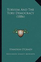 Toryism and the Tory Democracy 1022190644 Book Cover
