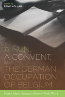 A Nun, a Convent, and the German Occupation of Belgium 1498298923 Book Cover