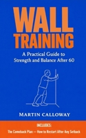 Wall Training: A Practical Guide to Strength and Balance After 60 B0GS62LKN4 Book Cover