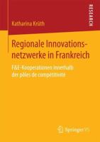 Regionale Innovationsnetzwerke in Frankreich: F&e-Kooperationen Innerhalb Der P�les de Comp�titivit� 3658201525 Book Cover