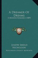 A Dreamer of Dreams. A modern romance. By the author of 'Thoth.'. 1241398623 Book Cover